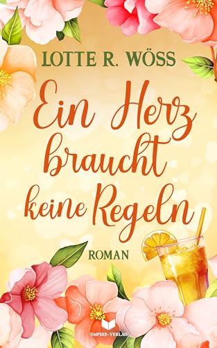 Lotte R. W&ouml;ss - Ein Herz braucht keine Regeln (Ein Schluck Liebe 4)