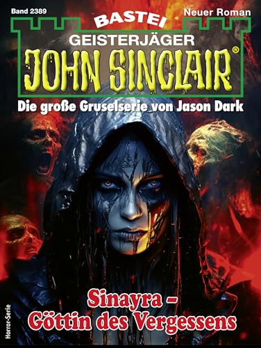 Oliver Fröhlich - John Sinclair 2389 - Sinayra-Göttin des Vergessens