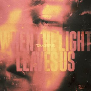 Takers - When The Light Leaves Us (EP) (2024)