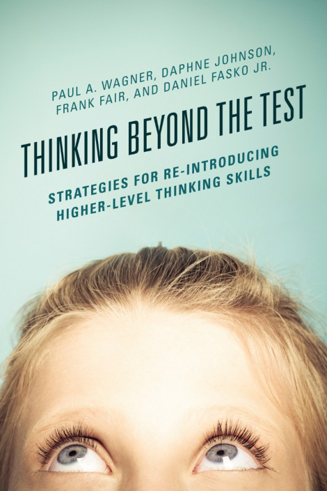 Thinking Beyond the Test: Strategies for Re-Introducing Higher-Level Thinking S...