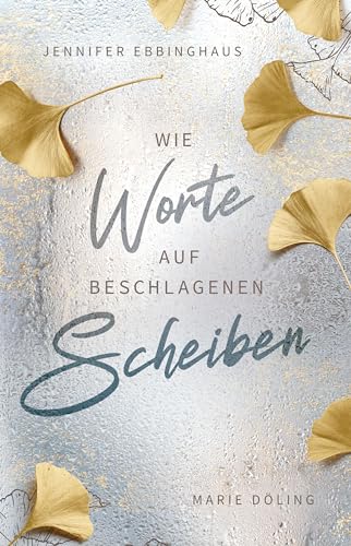 Marie D&ouml;ling - Wie Worte auf beschlagenen Scheiben: Poetry trifft auf New Adult (Forbidden Love & He falls first Trope)
