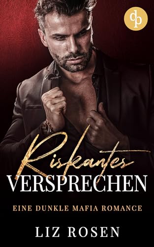 Cover: Liz Rosen - Riskantes Versprechen: Eine dunkle Mafia Romance