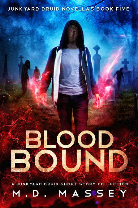 Blood Bound: A Junkyard Druid Urban Fantasy Short Story Collection - M.D. Massey, ... 44fd180d6c1d8f9708292ca9fc98ddd9