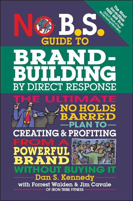 No B.S. Guide to Brand-Building by Direct Response: The Ultimate No Holds Barred P... 8b62a62092e8b302fb39873dfa0f9501