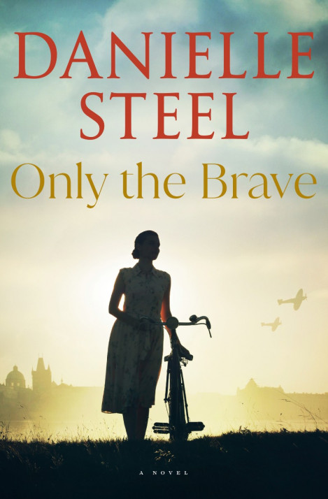 Only the Brave: A Novel - Danielle Steel
