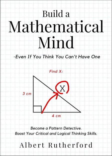 Build a Mathematical Mind - Even If You Think You Can't Have One - Albert Rutherford 73c004a2eebcf9c4d1d94ee8423b5c1f