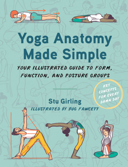 Yoga Anatomy Made Simple: Your Illustrated Guide to Form, Function, and Posture Gr...