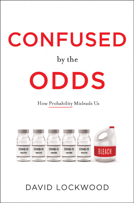 Confused by the Odds: How Probability Misleads Us - David Lockwood