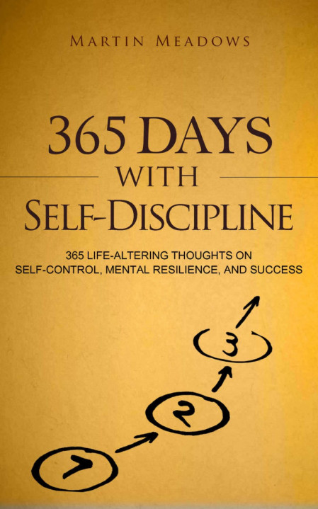 365 Days With Self-Discipline: 365 Life-Altering Thoughts on Self-Control, Mental ...