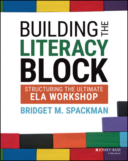 Building the Literacy Block: Structuring the Ultimate ELA Workshop - Bridget M. Sp...