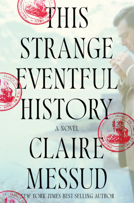 This Strange Eventful History: A Novel - Claire Messud Ebc6c9589485119cd5902d4d3a7db58e