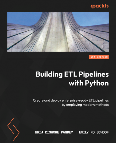 Building ETL Pipelines with Python: Create and deploy enterprise-ready ETL pipelin...