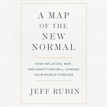 A Map of the New Normal: How Inflation, War, and Sanctions Will Change Your World Forever [Audiob...