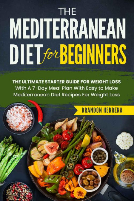 Mediterranean diet for beginners: The 7-DAY meal plan, Easy start for WEIGHT LO...
