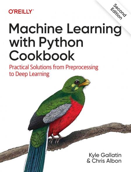 Machine Learning with Python Cookbook: Practical Solutions from Preprocessing to D...