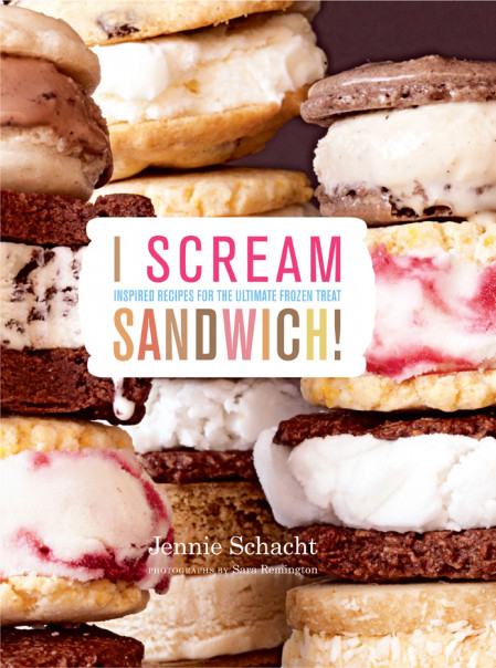 I Scream Sandwich!: Inspired Recipes for the Ultimate Frozen Treat - Jennie Schach...