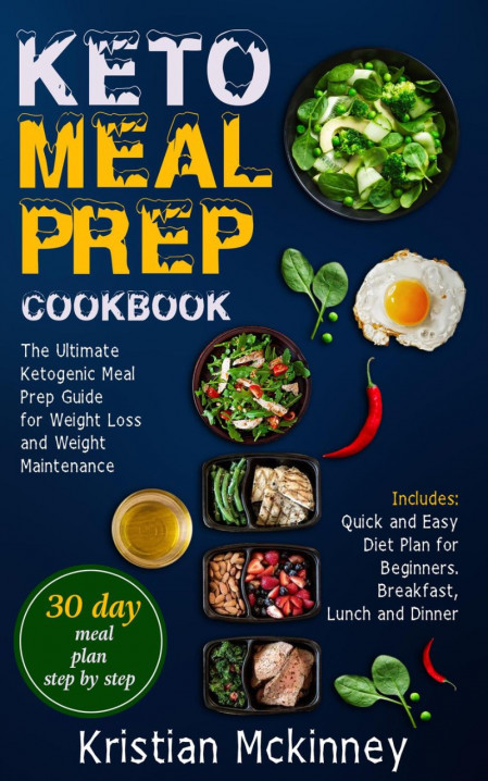 Keto Meal Prep Cookbook: The Ultimate Ketogenic Meal Prep Guide for Weight Loss an...