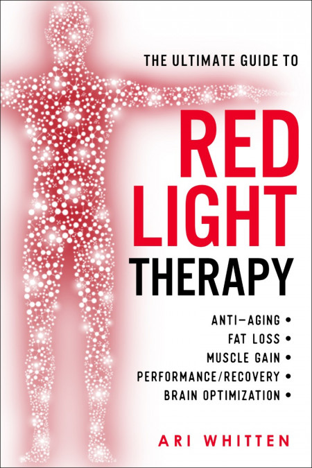 The Ultimate Guide To Red Light Therapy: How to Use Red and Near-Infrared Light Th...