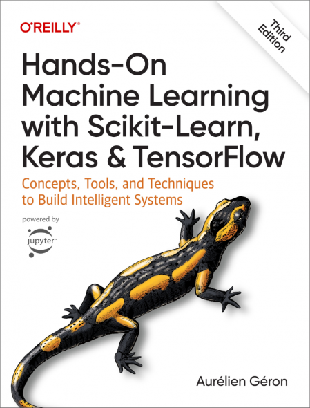 Hands-On Machine Learning with Scikit-Learn, Keras, and TensorFlow: Concepts, Tool...