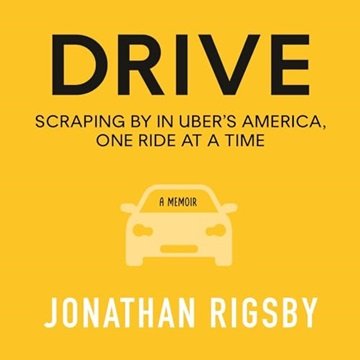 Drive: Scraping by in Uber's America, One Ride at a Time [Audiobook]