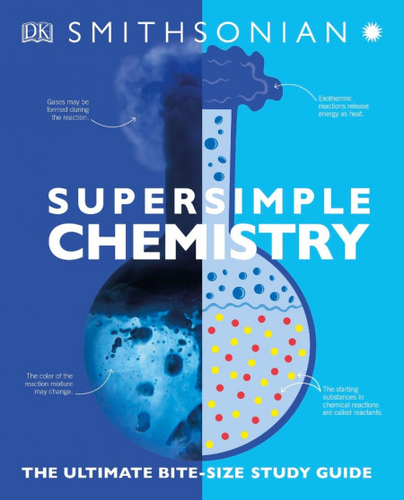 SuperSimple Chemistry: The Ultimate Bitesize Study Guide - DK 3f7f594f4ca6eea0b1d0ca13eda32704