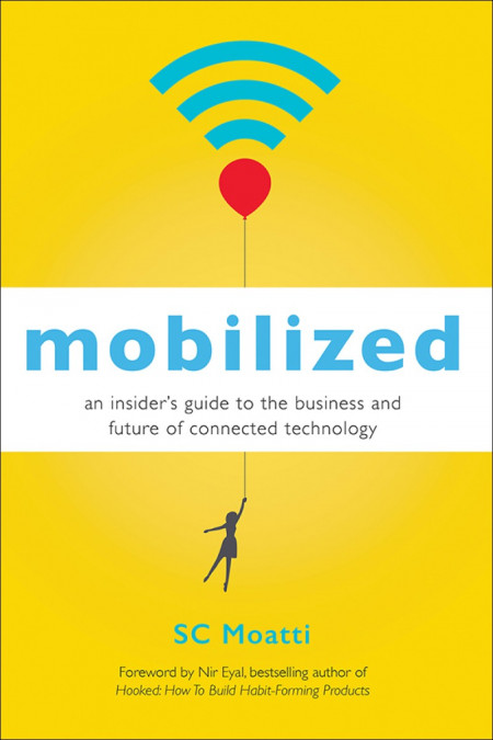 Mobilized: An Insider's Guide to the Business and Future of Connected Technology -... E07479a7db8a9e23582d264bc35fc206