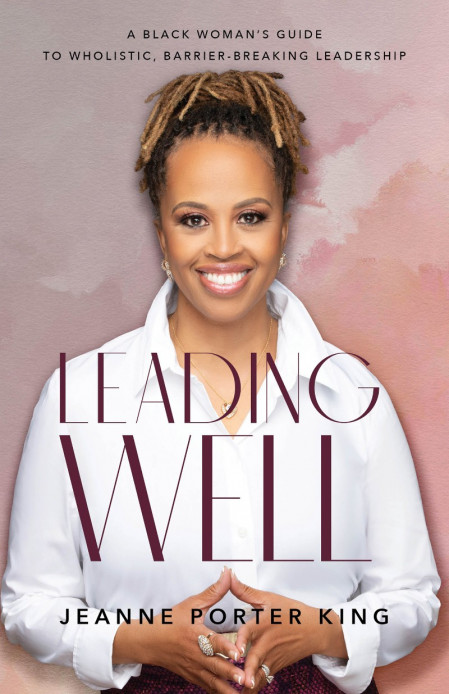 Leading Well: A Black Woman's Guide to Wholistic, Barrier-Breaking Leadership - Je... Bea432048e85d808a53908c43d766a07