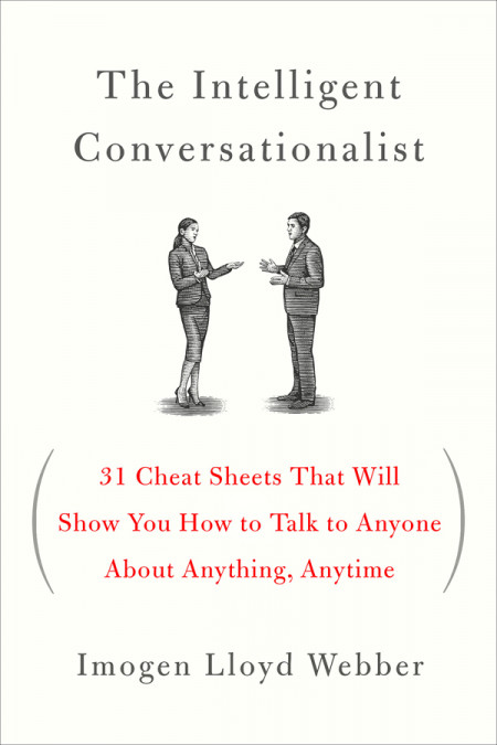 The Intelligent Conversationalist: 31 Cheat Sheets That Will Show You How to Talk ... F8bfcba2529d338e03ce87b554e86c09