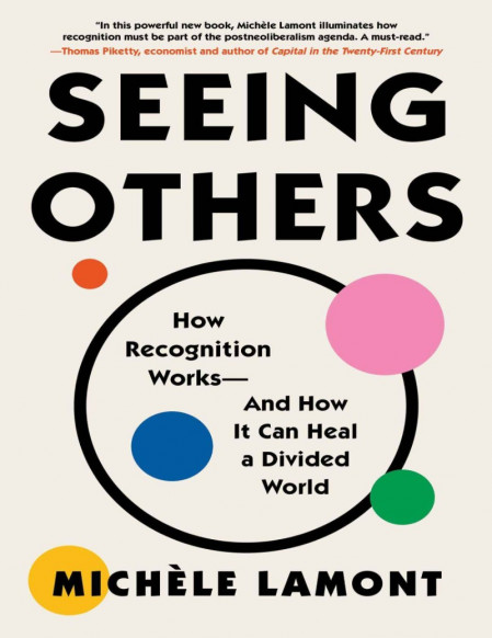 Seeing Others: How Recognition Works-and How It Can Heal a Divided World - Michèle... 20a72e127b9fa78cef56f700a4da560f