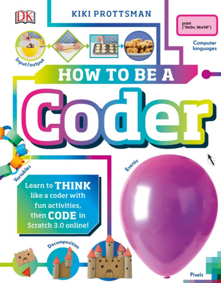 How to Be a Coder: Learn to Think like a Coder with Fun Activities, then Code in S... D0b9d8cfccadc5d4dc66c4fcf75aef10