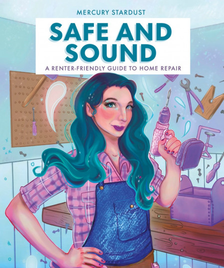 Safe & Sound: A Renter-Friendly Guide to Home Repair - Mercury Stardust 951b83d0caaf4ca1b3ce36fca4b1ae12