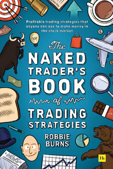 The Naked Trader's Book of Trading Strategies: Proven ways to make money investing... 472de83a210c76dff16b83bad8dc2413