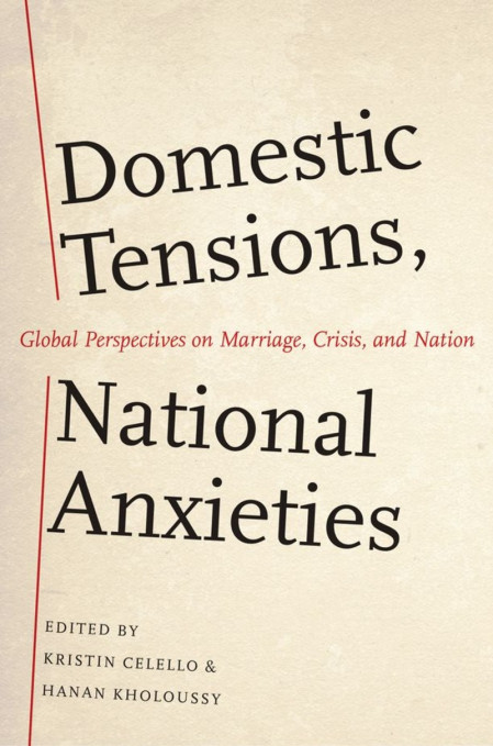 Domestic Tensions, National Anxieties: Global Perspectives on Marriage, Crisis, an... C89b519b46a4d9d2a559b5b2cc3d3b15