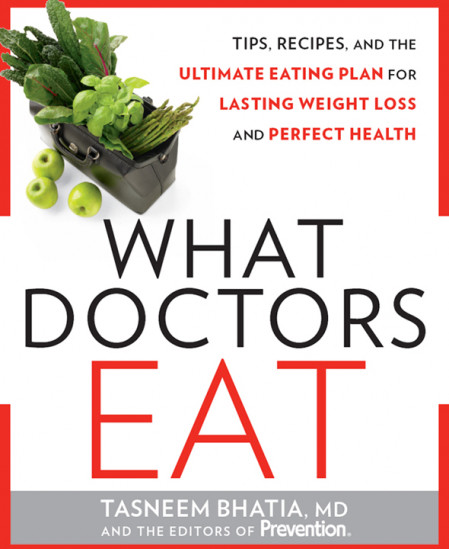 What Doctors Eat: Tips, Recipes, and the Ultimate Eating Plan for Lasting Weigh...