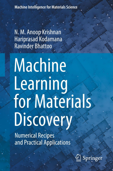 Machine Learning for Materials Discovery: Numerical Recipes and Practical Applicat... 46e5086238ea6bfde78f00e562d1b11e