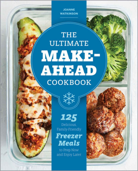 The Ultimate Make-Ahead Cookbook: 125 Delicious