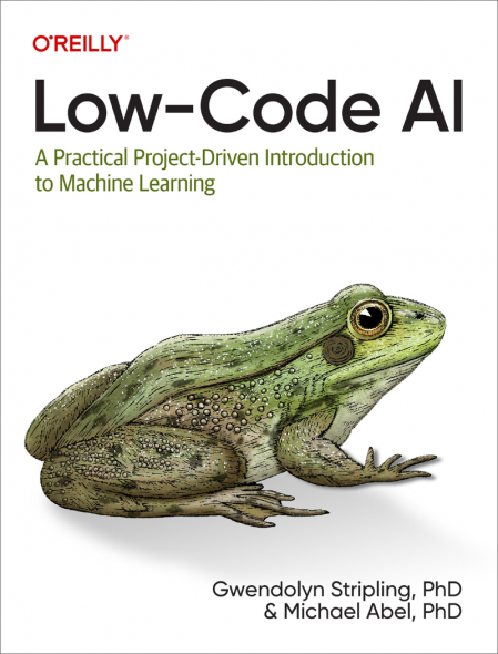 Low-Code AI: A Practical Project-Driven Introduction to Machine Learning - Gwendol... Da6529551b654a074b29099f407ce81f