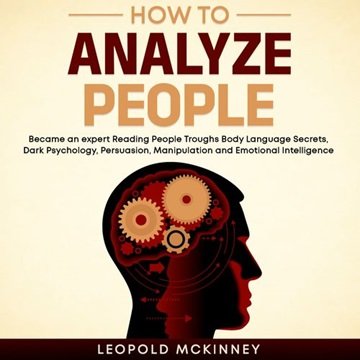 How to Analyze People: Became an Expert Reading People Troughs Body Language Secrets, Dark Psycho...