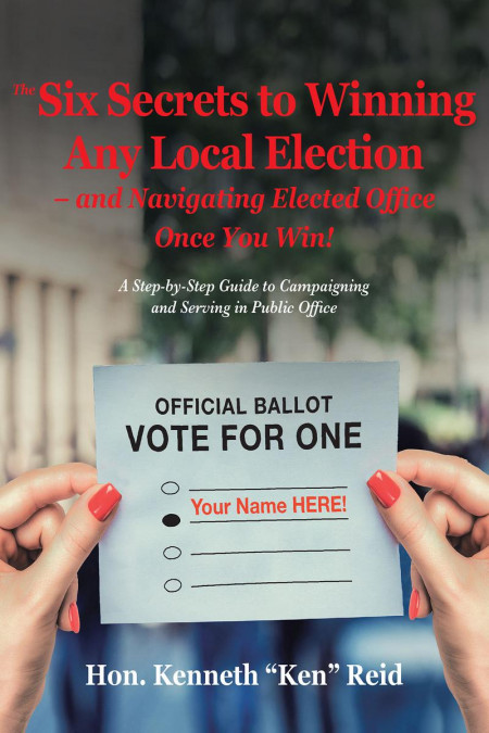 The 6 Secrets to Winning Any Local Election - and Navigating Elected Office Once Y... F76cee83d4b9f307cb8a97bdc7ebc722