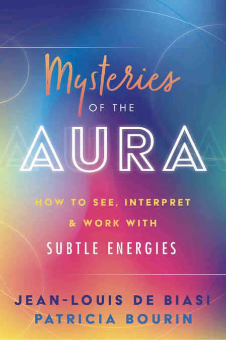 Mysteries of the Aura: How to See, Interpret & Work with Subtle Energies - Jean-Lo... 50bd713d6585cada7cf8082ceb392623