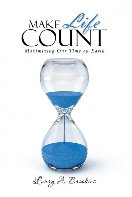 Make Life Count: Maximizing Our Time on Earth - Larry A. Brookins B49ee52023b624008dbd861ef8dcf624