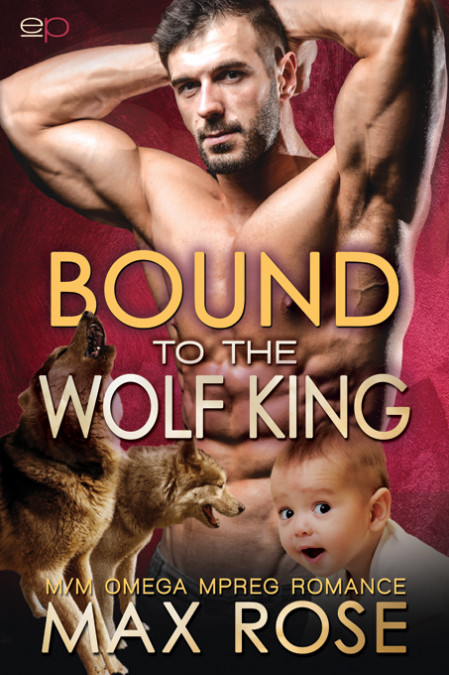 Bound to the Wolf King: M/M Omega Mpreg Romance - Max Rose 7839f74cf698cf84aedea0c3503e9d2d