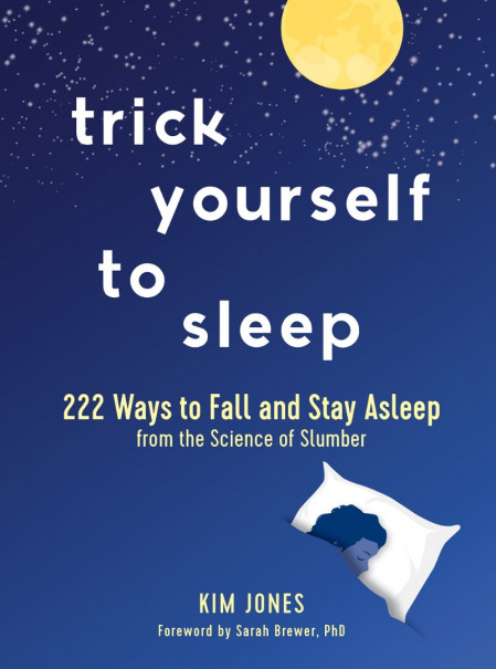 Trick Yourself to Sleep: 222 Ways to Fall and Stay Asleep from the Science of Slum... Ca8a4a4116eabdc85ef04291d66fb730