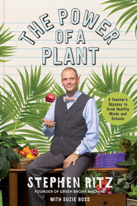 The Power of a Plant: A Teacher's Odyssey to Grow Healthy Minds and Schools - Step... Be3ad331385b6560335ec17cb6ec2a3f