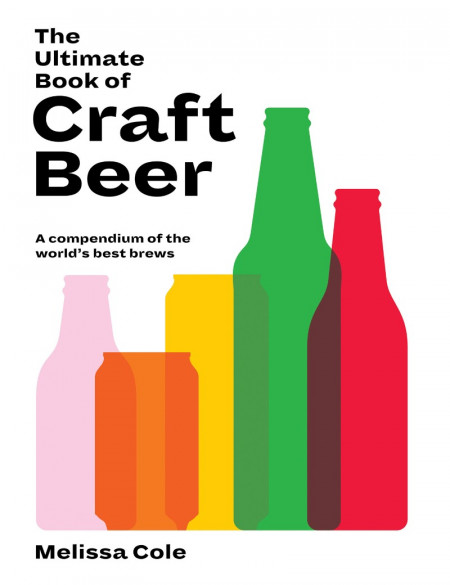 The Ultimate Book of Craft Beer: A Compendium of the World's Best Brews - Melis...