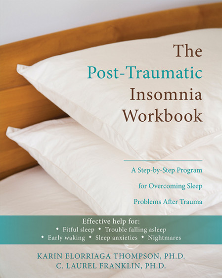 The Post-Traumatic Insomnia Workbook: A Step-by-Step Program for Overcoming Sle...