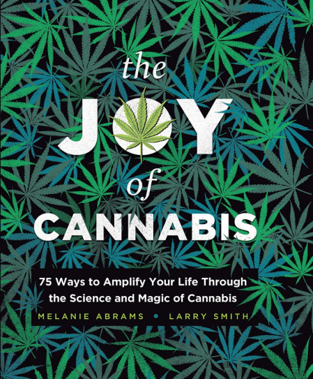 The Joy of Cannabis: 75 Ways to Amplify Your Life Through the Science and Magic of... D722740177d75710b3bd6d2105659048