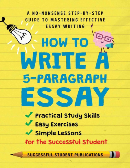 How to Write A 5-Paragraph Essay: A No-Nonsense Step-By-Step Guide to Mastering Ef... A8a7931817b4e9609fc0895b2cb70d54