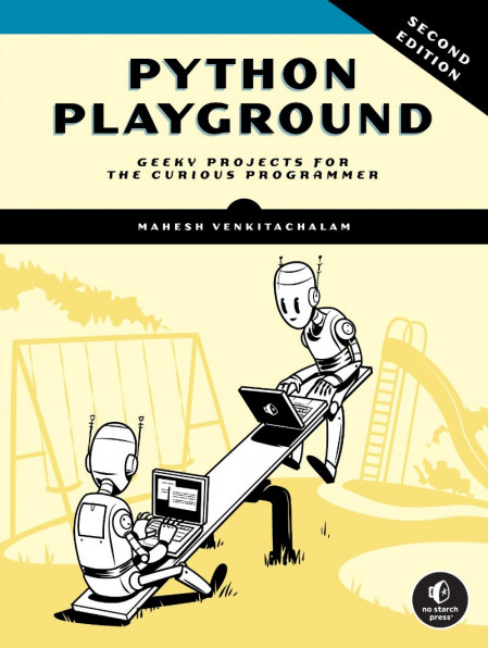Python Playground: Geeky Projects for the Curious Programmer - Mahesh Venkitachalam