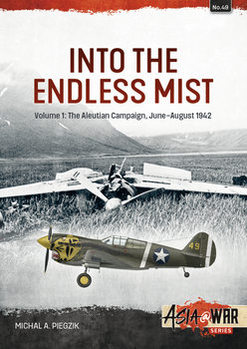 Into the Endless Mist Volume 1: The Aleutian Campaign, June-August 1942 (Asia@War Series 49)